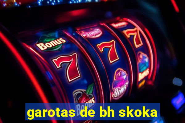 garotas de bh skoka